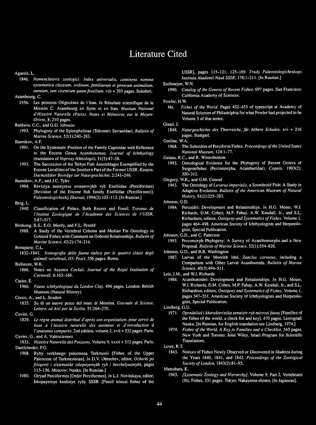 Museum National d'histoire Naturelle (Paris), Notes et Me'moires sur le Moyen- Orient, 8: 210 pages. Baldwin, C.C., and G.D. Johnson 1993. Phylogeny of the Epinephelinae (Teleostei: Serranidae).