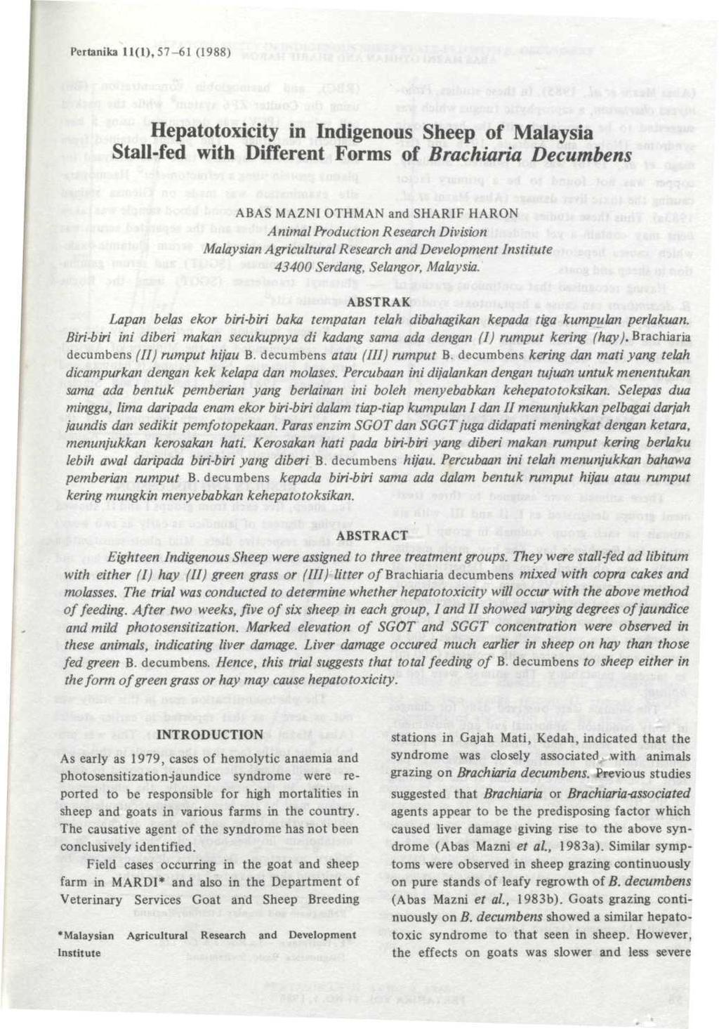 Pertanika 11(1), 57-61 (1988) Hepatotoxicity in Indigenous Sheep of Malaysia Stall-fed with Different Forms of Brachiaria Decumbens ABAS MAZNI OTHMAN and SHARIF HARON Animal Production Research
