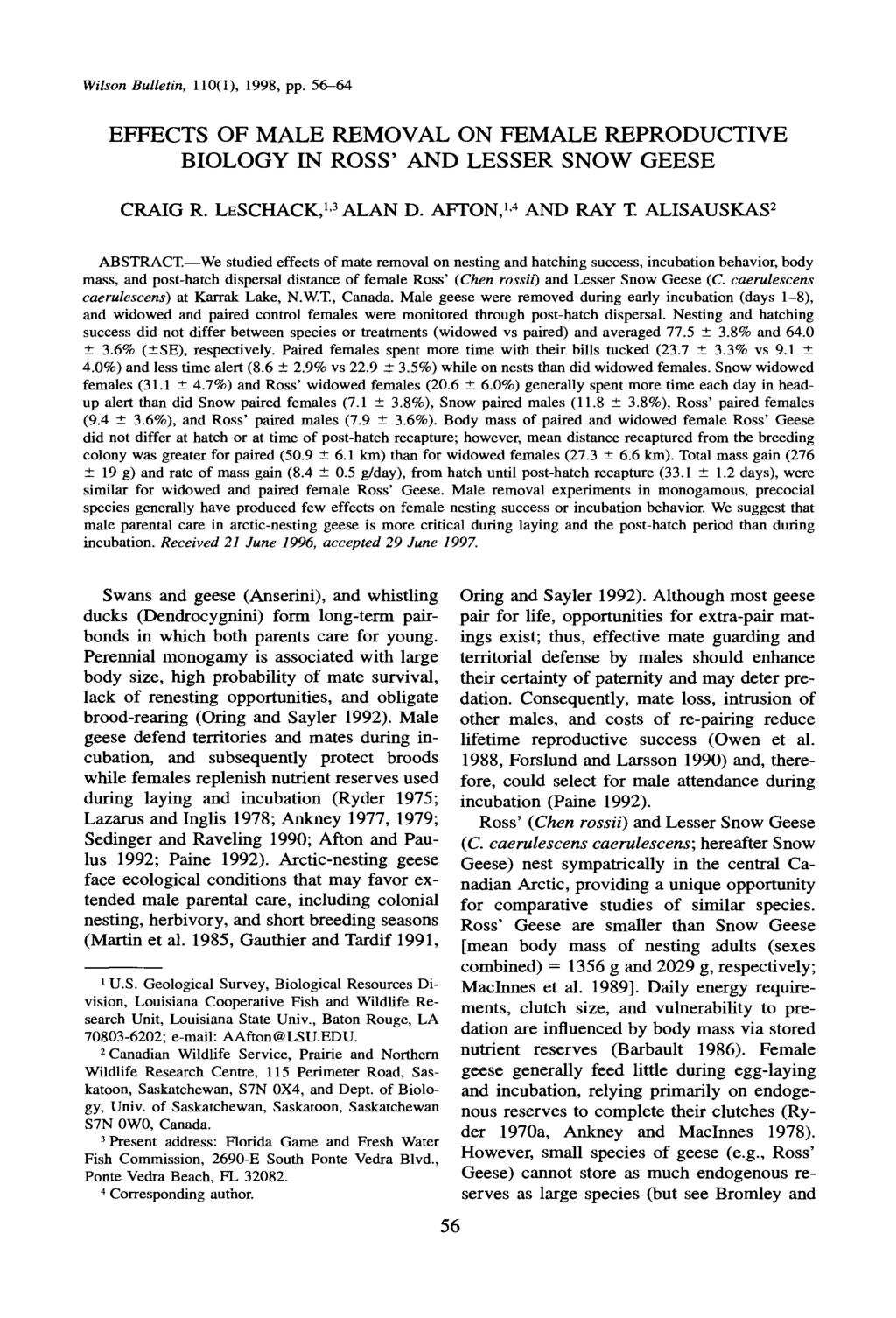 Wilson Bulletin, 110(l), 1998, pp. 5664 EFFECTS OF MALE REMOVAL ON FEMALE REPRODUCTIVE BIOLOGY IN ROSS AND LESSER SNOW GEESE CRAIG R. LESCHACK,~,~ ALAN D. AFTON,1.4 AND KAY T.