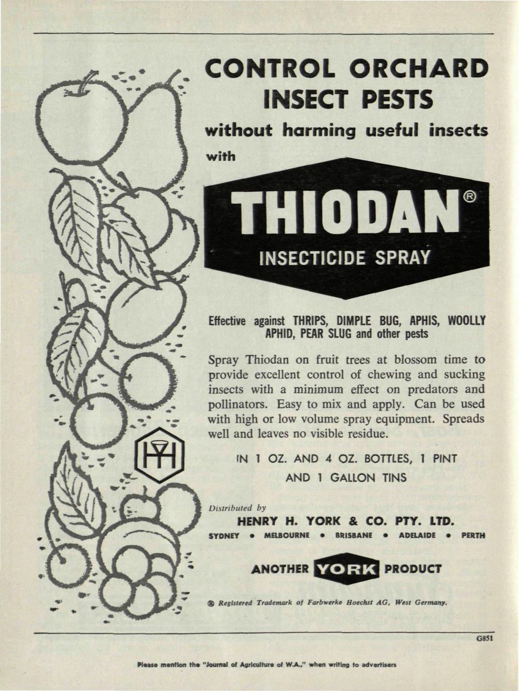 CONTROL ORCHARD INSECT PESTS without harming useful insects with THIODAN INSECTICIDE SPRAY Effective against THRIPS, DIMPLE BUG, APHIS, WOOLLY APHID, PEAR SLUG and other pests Spray Thiodan on fruit