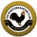 The Rosecomb Bantam Club of Australia Inc Shows and Sales 7th July 2019 Harden NSW For further details email: rosecomb.