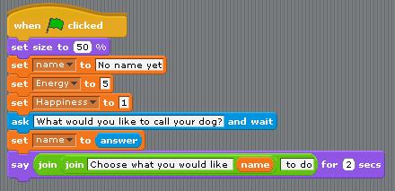 Ask the player to name the dog The name is then put inside the variable called name First ask the question and wait for the player to type an answer Second put the answer the
