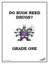 DO BUGS NEED DRUGS? GRADE ONE