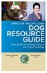 DOG RESOURCE GUIDE. Your guide to owning a dog in the City of Chicago OFFICE OF THE CITY CLERK. Susana A. Mendoza Clerk. Rahm Emanuel Mayor