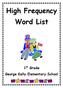 High Frequency Word List. 1 st Grade George Kelly Elementary School
