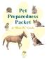 Pet Preparedness Packet. A How-To Guide