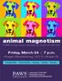 animal magnetism Friday, March 24 7 p.m. Morgan Manufacturing 401 N. Morgan St. Cocktail Attire Food & Drinks Dancing Auction Dog Spa