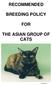 RECOMMENDED BREEDING POLICY FOR THE ASIAN GROUP OF CATS
