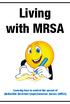Living with MRSA Learning how to control the spread of Methicillin-Resistant Staphylococcus Aureus (MRSA)