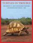 TURTLES IN TROUBLE THE WORLD S 25+ MOST ENDANGERED TORTOISES AND FRESHWATER TURTLES 2018 PRESENTED BY THE TURTLE CONSERVATION COALITION