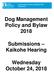 Dog Management Policy and Bylaw 2018 Submissions. Dog Management Policy and Bylaw Submissions Kaikohe Hearing