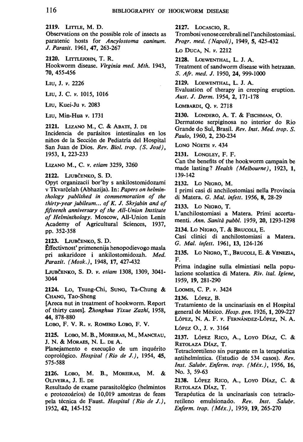 116 BIBLIOGRAPHY OF HOOKWORM DISEASE 2119. LITILE, M. D. Observations on the possible role of insects as paratenic hosts for Ancylostoma caninum. J. Parasit. 1961, 47, 263-267 2120. LI'ITLEJOHN, T. R.