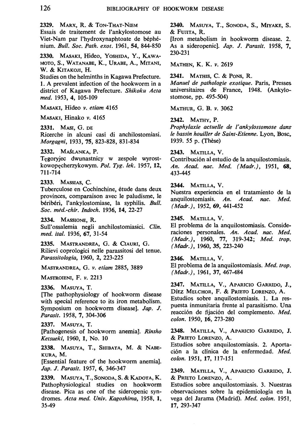 126 BIBLIOGRAPHY OF HOOKWORM DISEASE 2329. MARx, R. & ToN-THAT-NIEM Essais de traitement de l'ankylostomose au Viet-Nam par l'hydroxynaphtoate de bephenium. Bull. Soc. Path. exot.