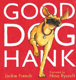 Jackie French Illustrated by Nina Rycroft Book Summary A very funny and affectionately warm picture book about a dog who is convinced he is doing the right thing - and a family who love him, no
