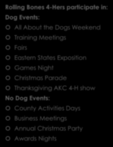 Club Events Rolling Bones 4-Hers participate in: Dog Events: All About