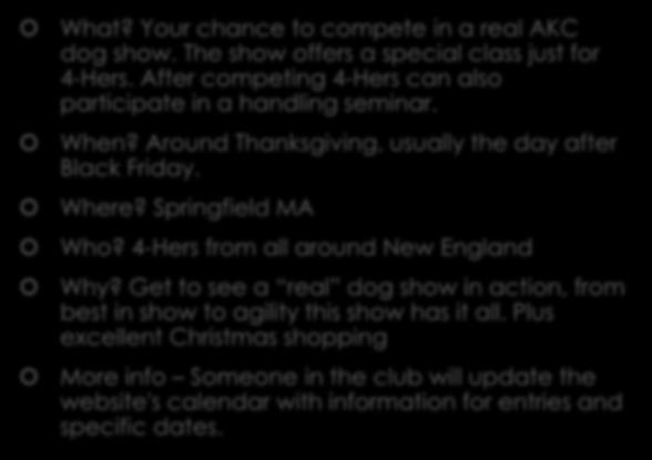 Thanksgiving AKC show What? Your chance to compete in a real AKC dog show. The show offers a special class just for 4-Hers.