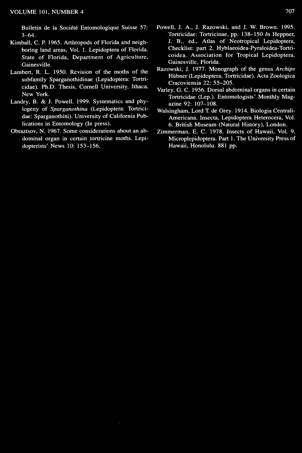 Landry, B. & J. Powell. 1999. Systematics and phylogeny of Sparganothina (Lepidoptera: Tortricidae: Sparganothini). University of California Publications in Entomology (In press). Obraztsov, N. 1967.