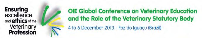 The Third OIE Global Conference on Veterinary Education and the Role of the Veterinary Statutory Body was held in Foz do Iguaçu (Brazil) from 4 to 6 December 2013.