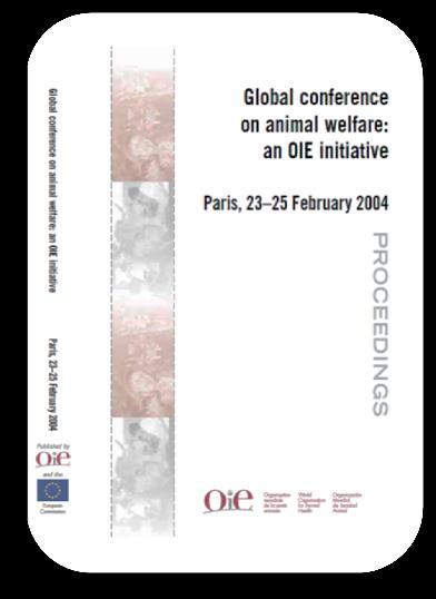 First Global Conference on Animal Welfare (Paris, France); 2005: Adoption of the first Animal Welfare Standards: o The transport of animals ( by land, by sea, by