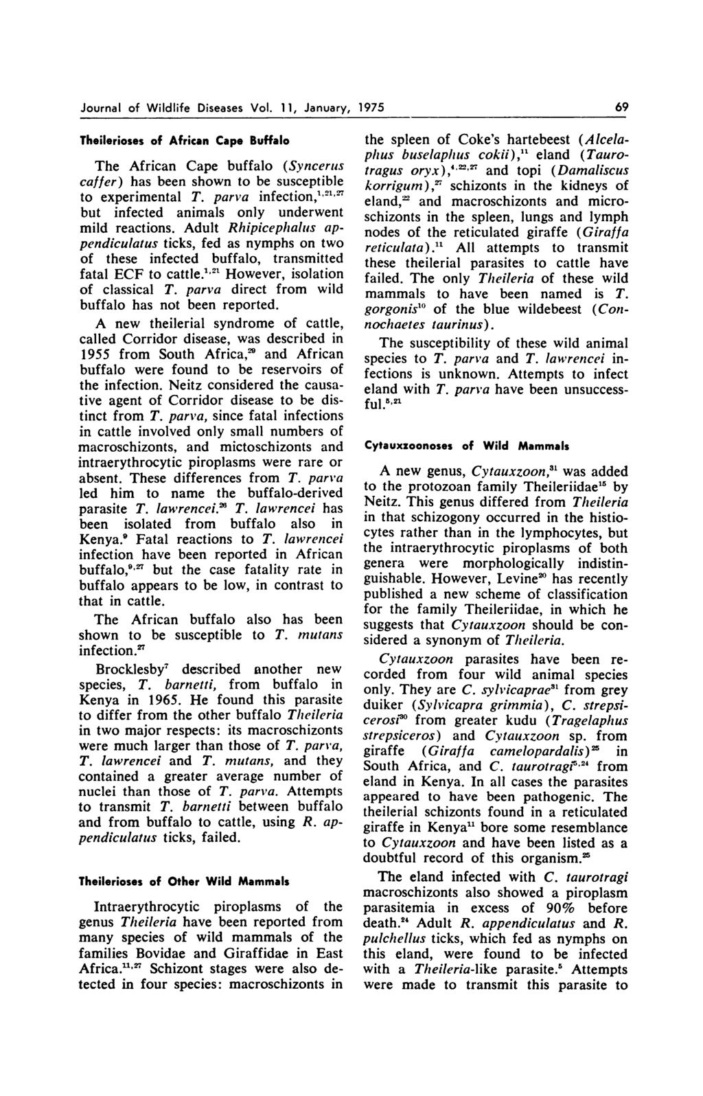 Journal of Wildlife Diseases Vol. 11, January, 1975 69 Theilerioses of African Cape Buffalo The African Cape buffalo (Syncerus caffer) has been shown to be susceptible to experimental T.