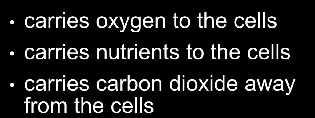 Blood carries oxygen to the cells carries nutrients