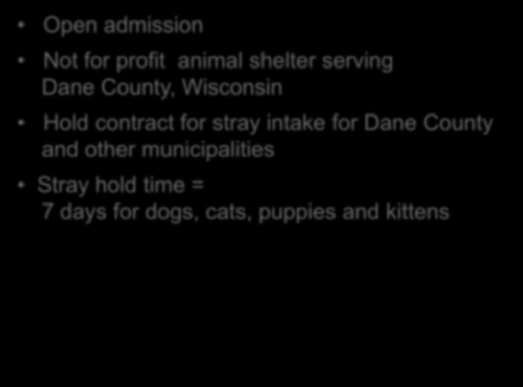 Dane County Humane Society Open admission Not for profit animal shelter serving Dane County, Wisconsin Hold contract for stray intake for Dane