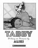 Tabby: A Story in Pictures By Aliki Text Type: Fiction: Narrative Wordless Picture Book Summary: A girl and her father visit an animal shelter and take home a kitten named Tabby.