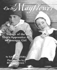 On the Mayflower: Voyage of the Ship s Apprentice & a Passenger Girl BY K ATE W ATERS (SCHOLASTIC, 1996) The voyage of the Mayflower to America is described through the experiences of William Small,