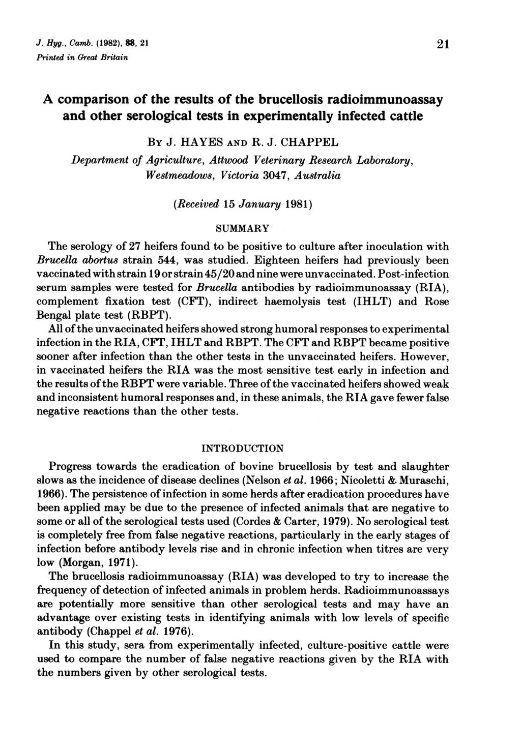 J. Hyg., Camb. (1982), 88, 21 21 Printed in Great Britain A comparison of the results of the brucellosis radioimmunoassay and other serological tests in experimentally infected cattle BY J.