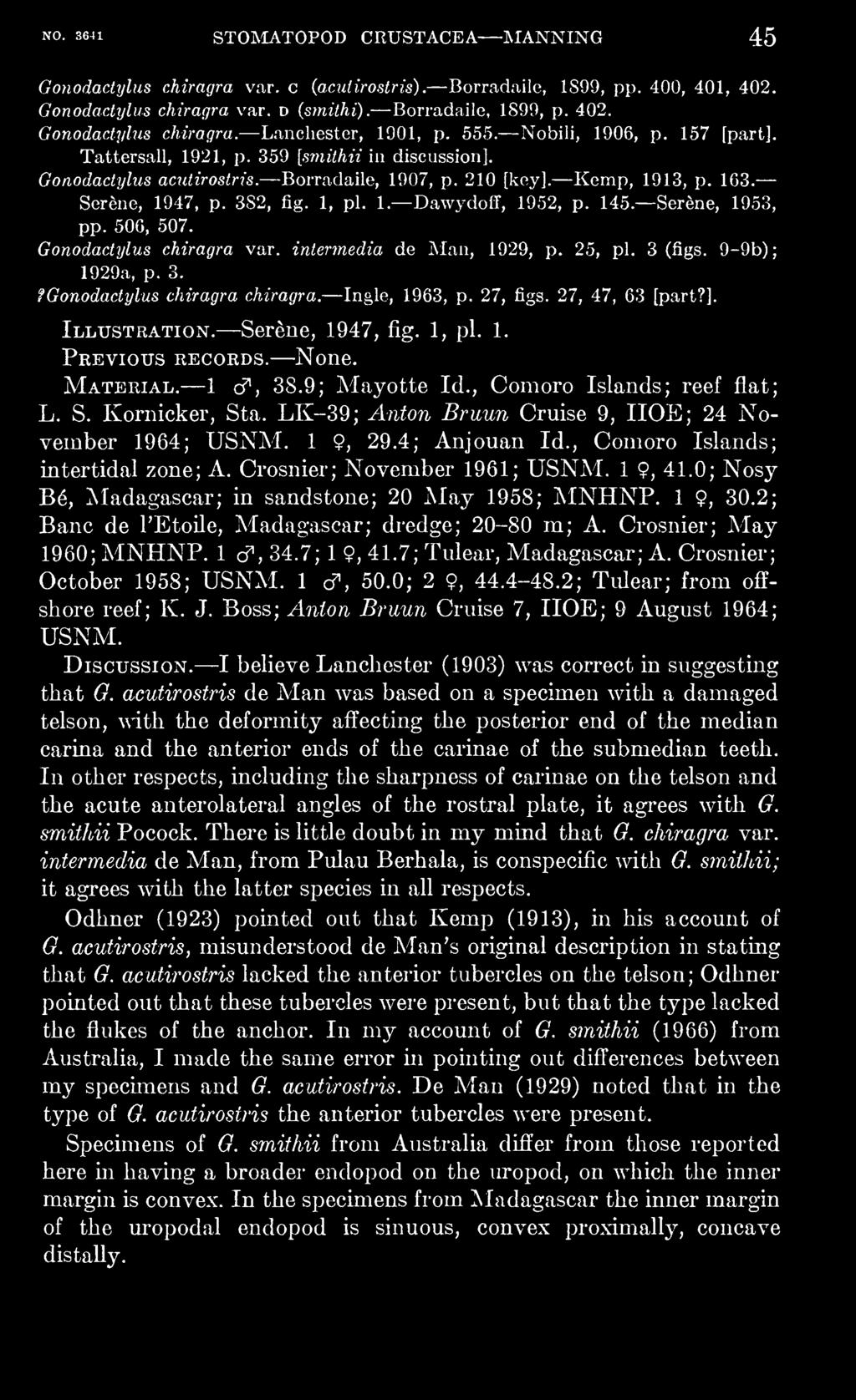 145. Serene, 1953, pp. 506, 507. Gonodactylus chiragra var. intermedia de Man, 1929, p. 25, pi. 3 (figs. 9-9b); 1929a, p. 3. f Gonodactylus chiragra chiragra. Ingle, 1963, p. 27, figs.