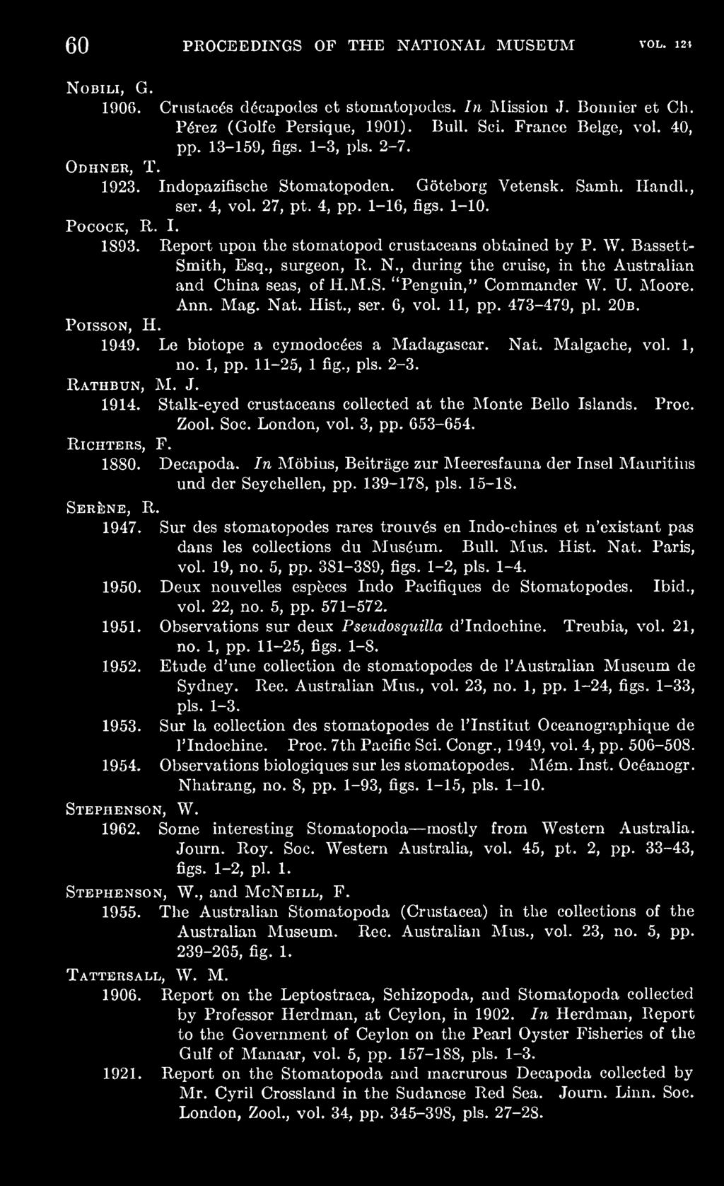 Report upon the stomatopod crustaceans obtained by P. W. Bassett- Smith, Esq., surgeon, R. N., during the cruise, in the Australian and China seas, of H.M.S. "Penguin," Commander W. U. Moore. Ann.