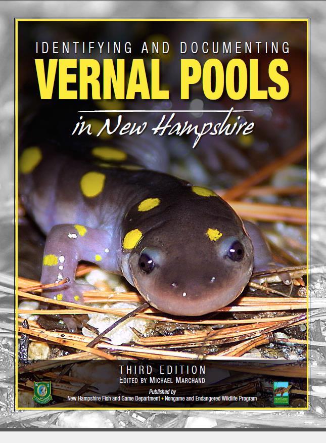 Updated NH Vernal Pool Documentation Manual Available on NHFG Website The new manual has updated reporting forms, updated