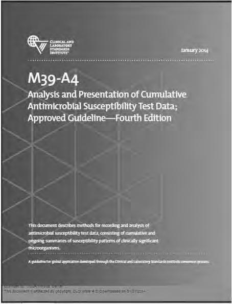 CLSI M39: Cumulative Antibiogram Development Guidelines 13 CLSI M39 Guideline for antibiogram development that provides recommendations for the collection, analysis and presentation of cumulative
