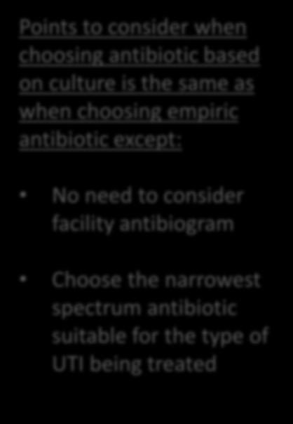 culture is the same as when choosing empiric antibiotic except: No need to