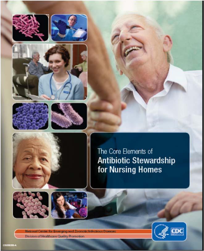 CDC Core Elements of Antibiotic Stewardship for Nursing Homes Provide a framework for