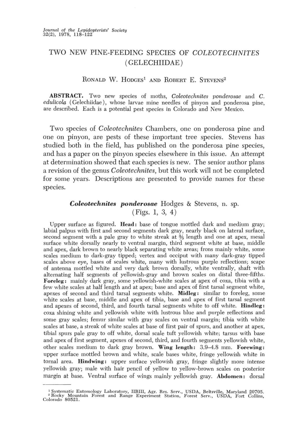 Journal of the Lepidopterists' Society 32(2), 1978, 118-122 TWO NEW PINE-FEEDING SPECIES OF COLEOTECHNITES ( GELECHIIDAE ) RONALD W. HODGES l AND ROBERT E. STEVENS2 ABSTRACT.