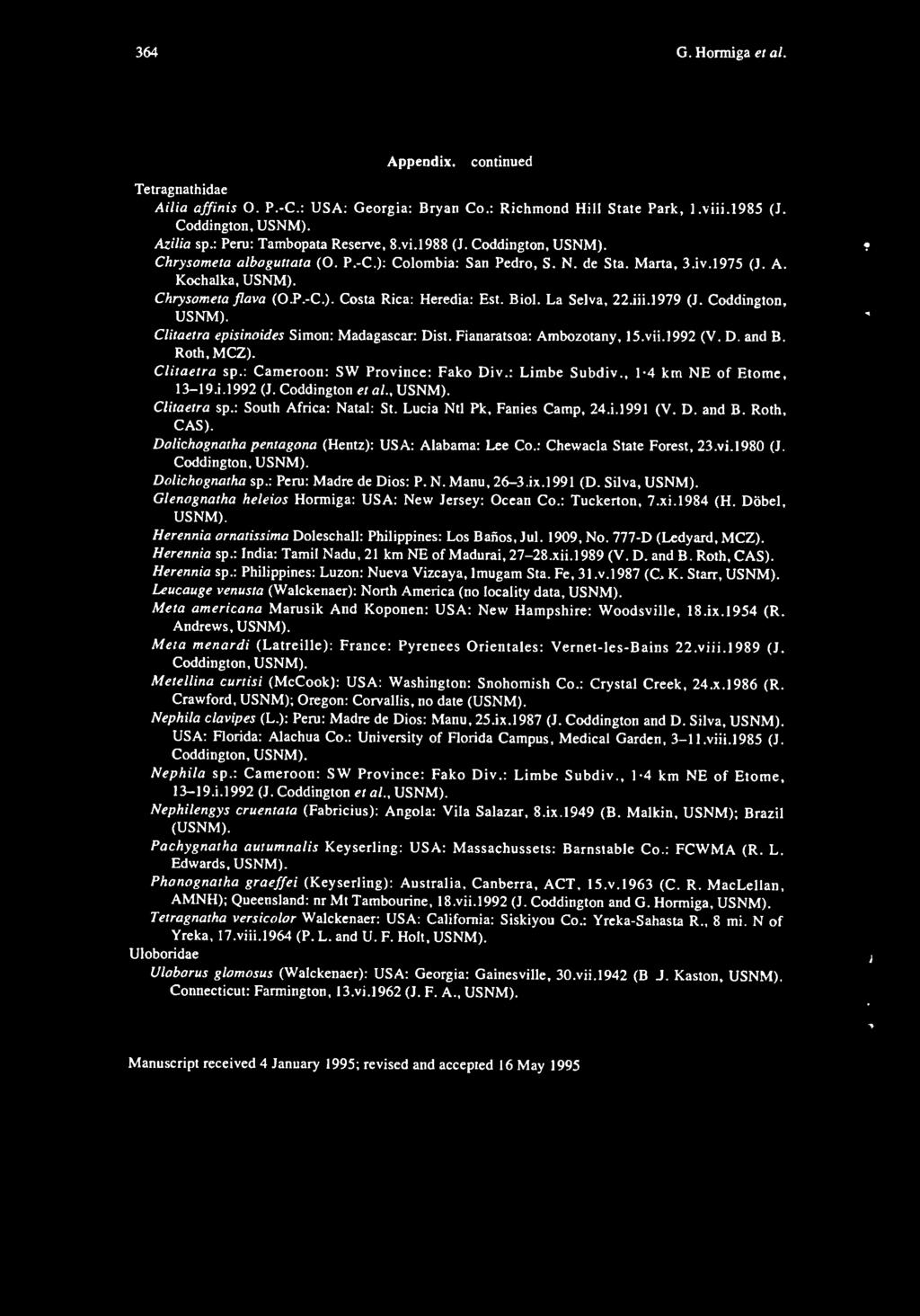 364 G. Hormiga et al. Appendix, continued Tetragnathidae Ailia affinis O. P.-C: USA: Georgia: Bryan Co.: Richmond Hill State Park, l.viii.1985 (J. Coddington, USNM). Azilia sp.