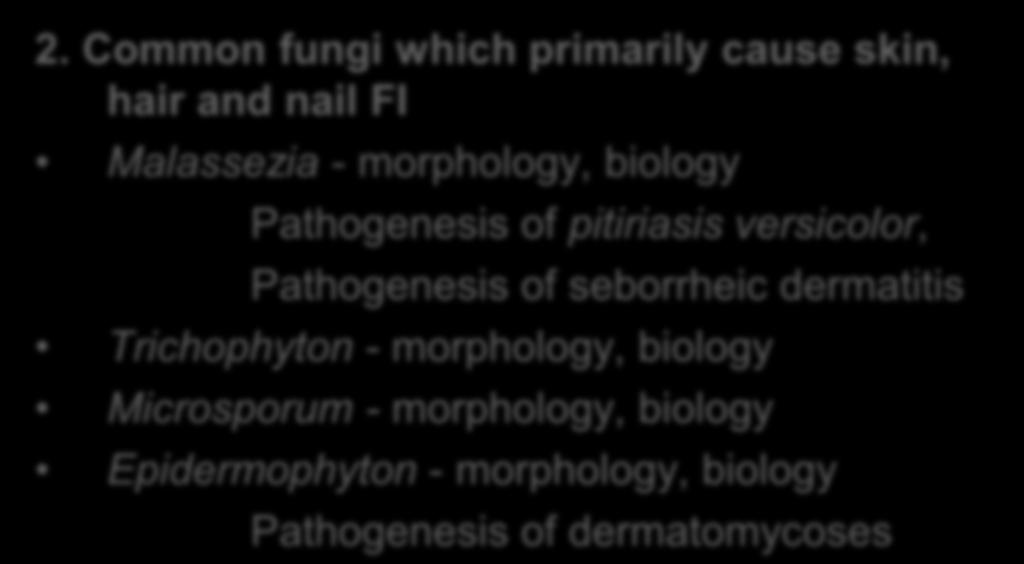 - Mechanisms of action Fungi - biology and physiology Fungal infections (FI) - classification 2.