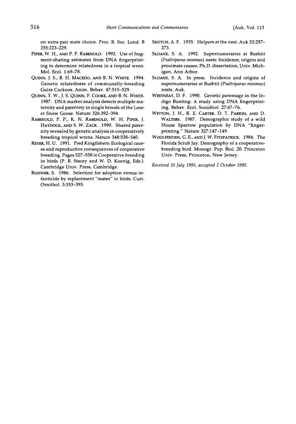516 Short Communications and Commentaries [Auk, Vol. 113 on extra-pair mate choice. Proc. R. Soc. Lond. B 255:223-229. PIPER, W. I-I., AND P. P. RABENOLD. 1992.