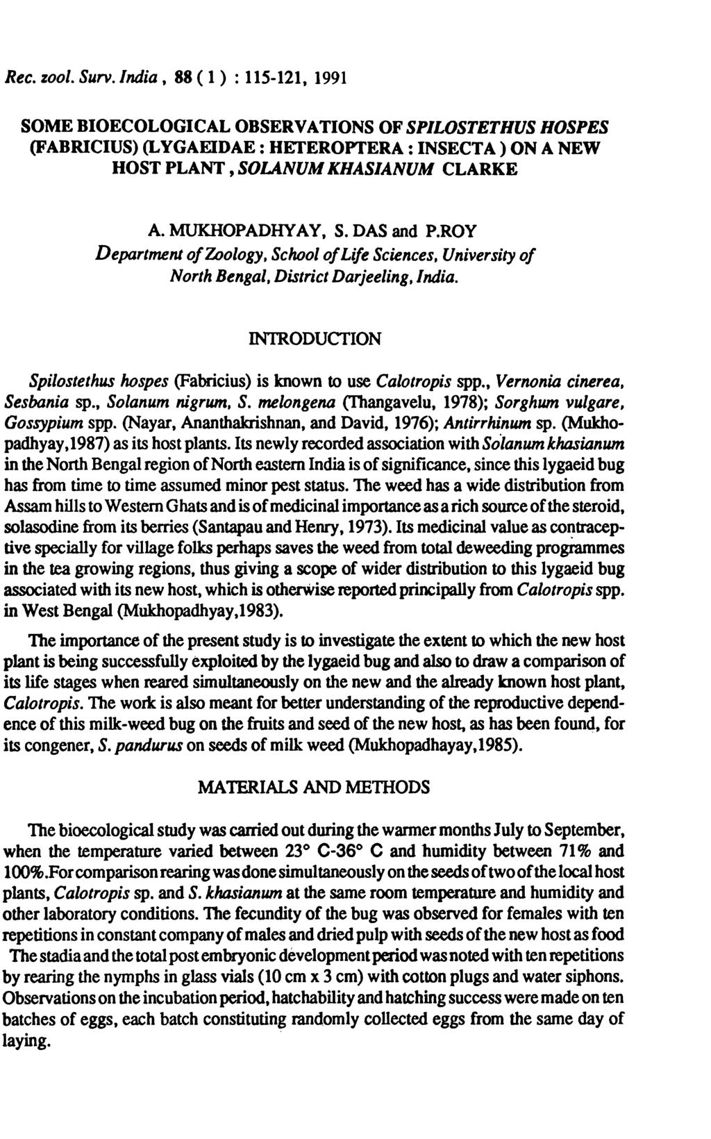 Rec. zool. Surv.lndia, 88 ( 1) : 115-121, 1991 SOME BIOECOLOGICAL OBSERVATIONS OF SPILOSTETHUS HOSPES (FABRICIUS) (LYGAEIDAE: HETEROPTERA: INSECTA) ON A NEW HOST PLANT, SOLANUM KHASIANUM CLARKE A.