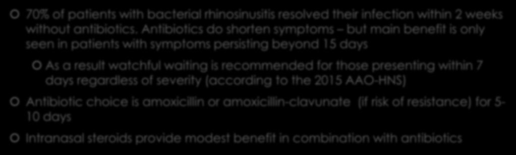 Treatment 70% of patients with bacterial rhinosinusitis resolved their infection within 2 weeks without antibiotics.