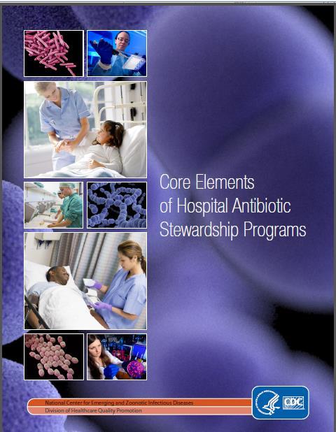 Core Elements for Antibiotic Stewardship Programs Also available for Nursing Homes and