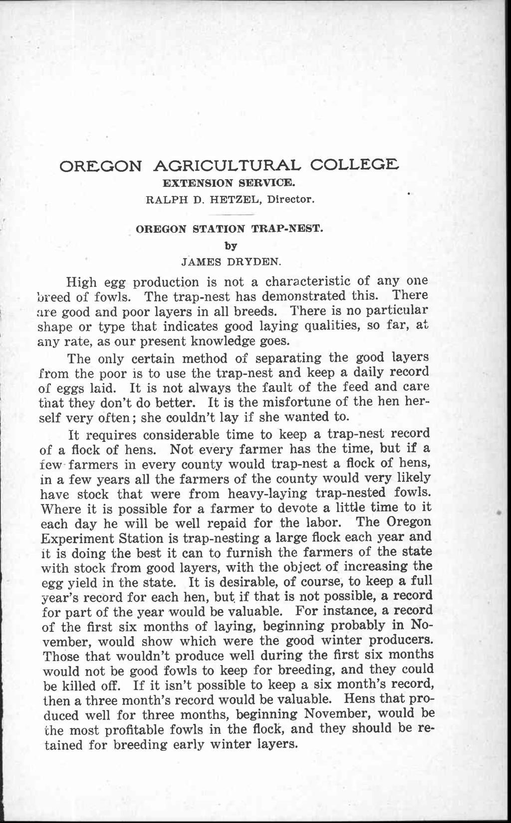 OREGON AGRICULTURAL COLLEGE EXTENSION SERVICE. RALPH D. HETZEL, Director. OREGON STATION TRAP-NEST. by JAMES DRYDEN. High egg production is not a characteristic of any one breed of fowls.