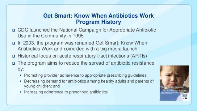 CDC s Get Smart Program CDC launched the National Campaign for Appropriate Antibiotic Use in the