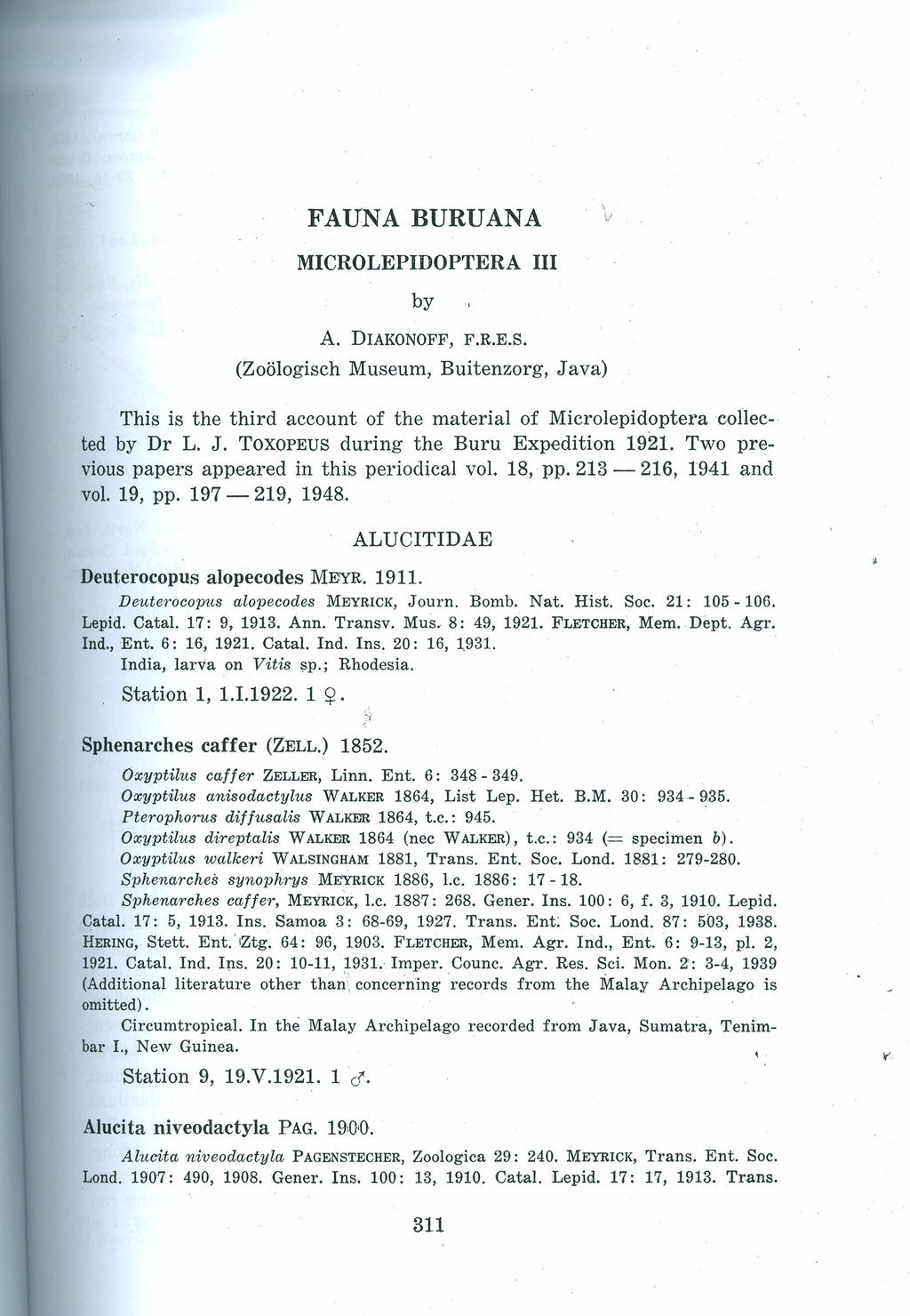 FAUNA BURUANA Vi MICROLEPIDOPTERA III by A. DIAKONOFF, F.R.E.S. (Zoologisch Museum, Buitenzorg, Java) This is the third account of the material of Microlepidopteracollected by Dr L. J. Toxozsus during the Buru Expedition 1921.