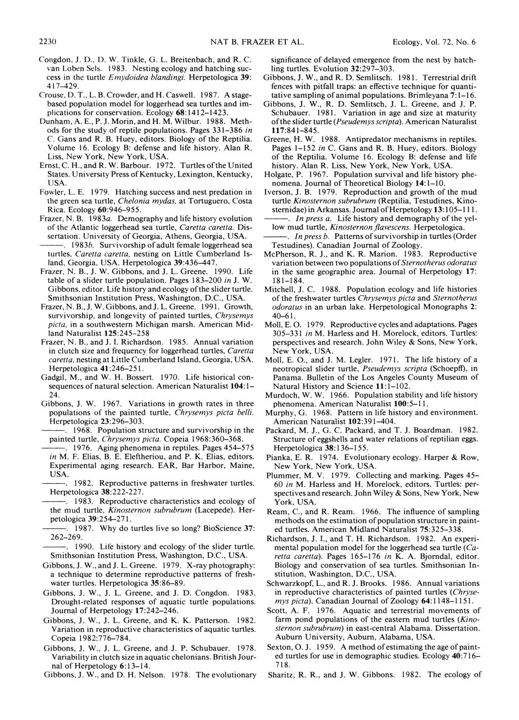 223 NAT B. FRAZER ET AL. Ecology, Vol. 72, No. 6 Congdon, J. D., D. W. Tinkle, G. L. Breitenbach, and R. C. van Loben Sels. 1983.