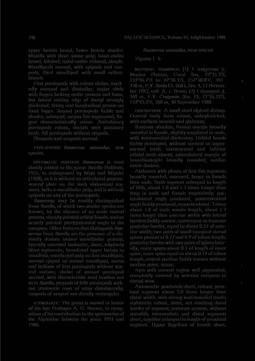 140 PACIFIC SCIENCE, Volume 42, July/October 1988 upper lacinia broad, lower lacinia slender. Maxilla with short setose palp; basal endite broad, bilobed; coxal endite reduced, simple.