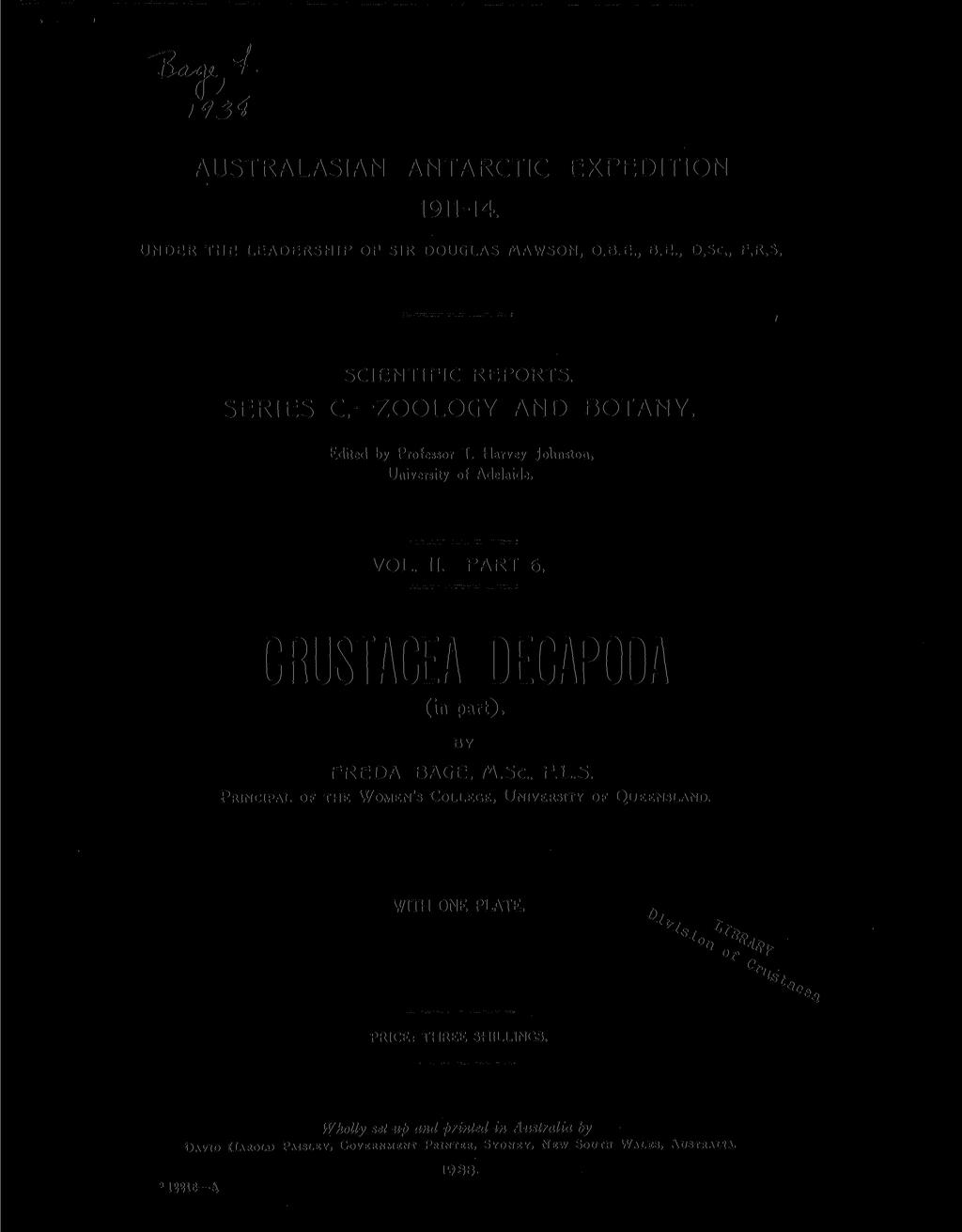 ) AUSTRALASIAN ANTARCTIC EXPEDITION 1911-14. UNDER THE LEADERSHIP OP SIR DOUGLAS ttawson, O.B.E., B.E., D.Sc., F.R.S. _ 1 SCIENTIFIC REPORTS. SERIES c ZOOLOGY AND BOTANY. Edited by Professor T.