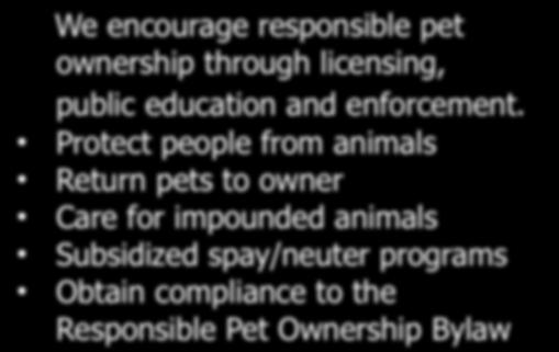 Protect people from animals Return pets to owner Care for impounded