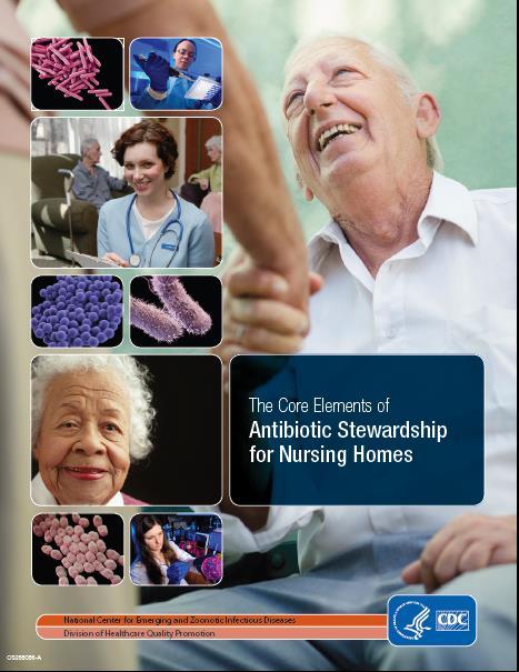 CDC Core Elements of Antibiotic Stewardship for Nursing Homes provide a framework for antibiotic